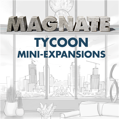 Magnate: Mini-expansions for Tycoon