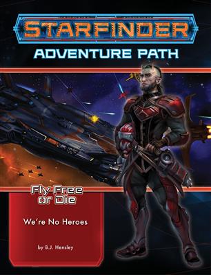 Starfinder Adventure Path: We're No Heroes (Fly Free or Die 1 av 6) Paizo Publishing